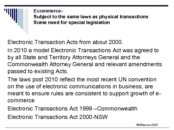 Ecommerce. Subject to the same laws as physical transactions Some need for special legislation