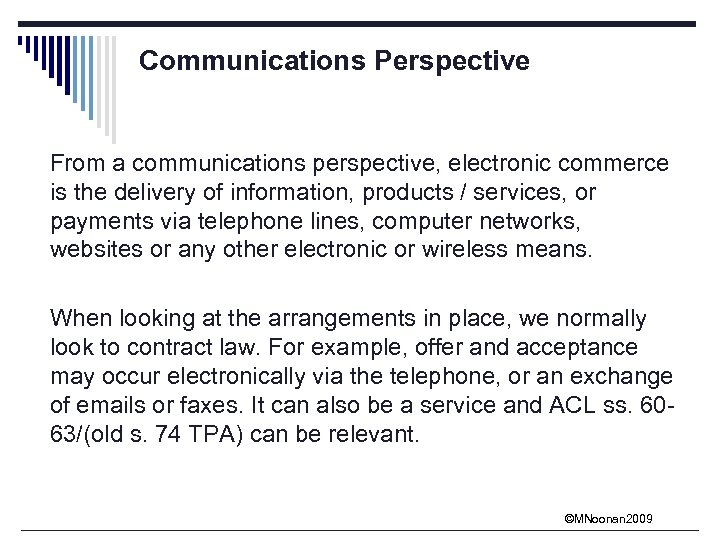 Communications Perspective From a communications perspective, electronic commerce is the delivery of information, products