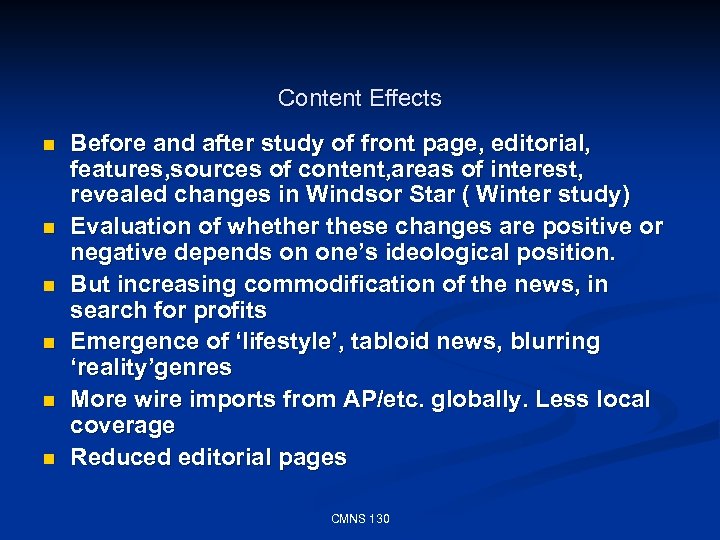 Content Effects n n n Before and after study of front page, editorial, features,