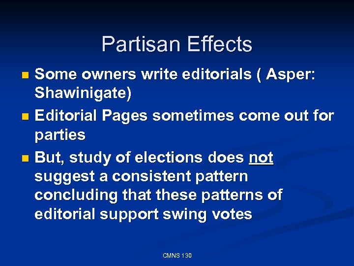 Partisan Effects Some owners write editorials ( Asper: Shawinigate) n Editorial Pages sometimes come