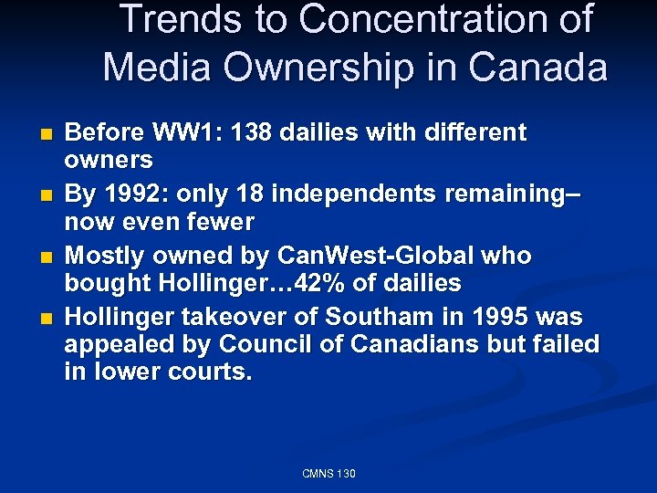 Trends to Concentration of Media Ownership in Canada n n Before WW 1: 138
