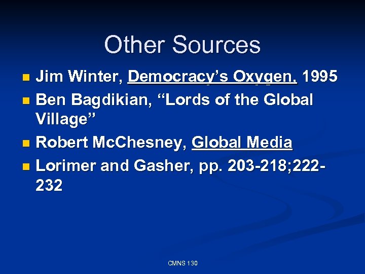 Other Sources Jim Winter, Democracy’s Oxygen, 1995 n Ben Bagdikian, “Lords of the Global