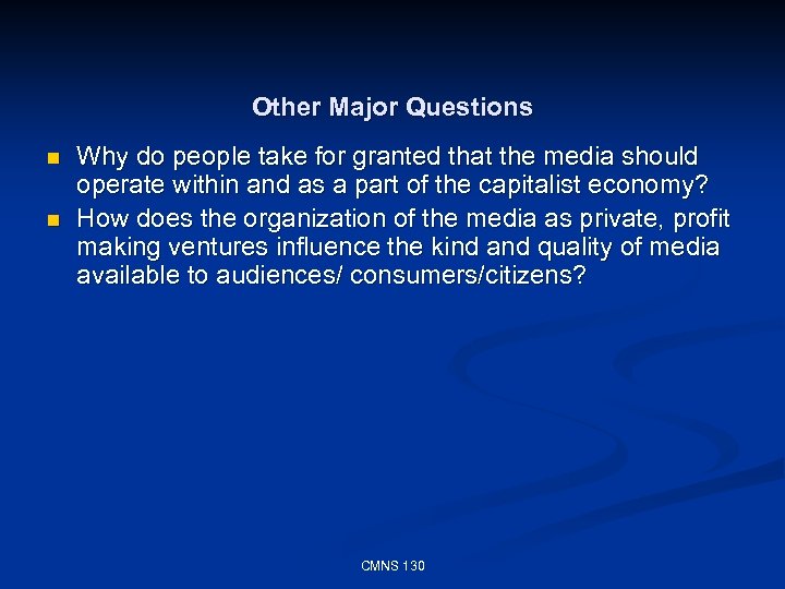 Other Major Questions n n Why do people take for granted that the media