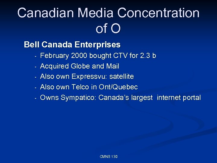 Canadian Media Concentration of O Bell Canada Enterprises - February 2000 bought CTV for