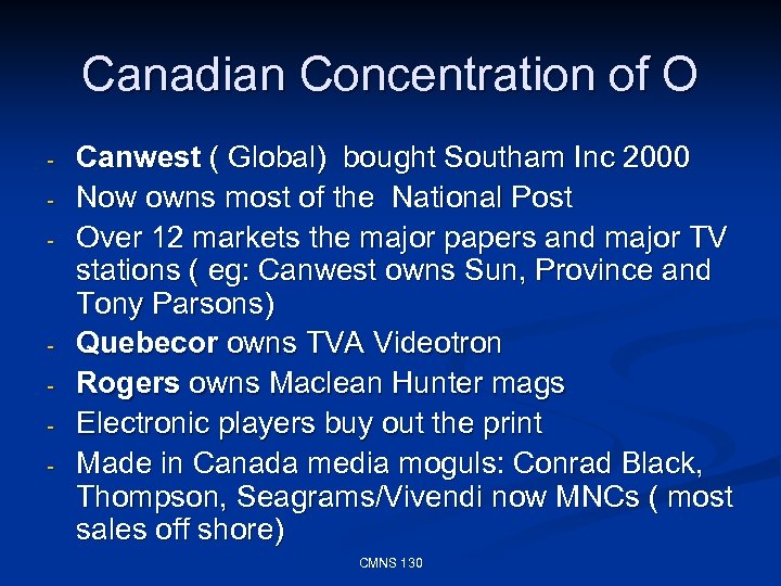 Canadian Concentration of O - - Canwest ( Global) bought Southam Inc 2000 Now