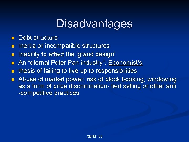 Disadvantages n n n Debt structure Inertia or incompatible structures Inability to effect the