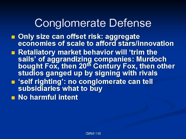 Conglomerate Defense n n Only size can offset risk: aggregate economies of scale to