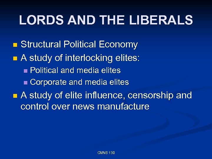 LORDS AND THE LIBERALS Structural Political Economy n A study of interlocking elites: n