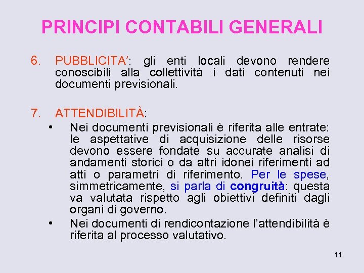 PRINCIPI CONTABILI GENERALI 6. PUBBLICITA’: gli enti locali devono rendere conoscibili alla collettività i
