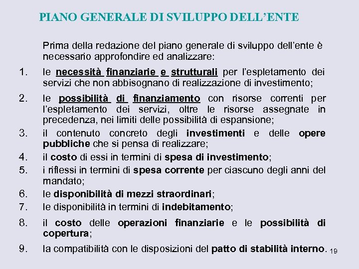 PIANO GENERALE DI SVILUPPO DELL’ENTE Prima della redazione del piano generale di sviluppo dell’ente