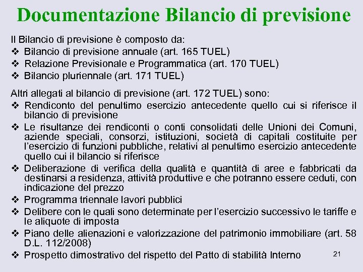 Documentazione Bilancio di previsione Il Bilancio di previsione è composto da: v Bilancio di