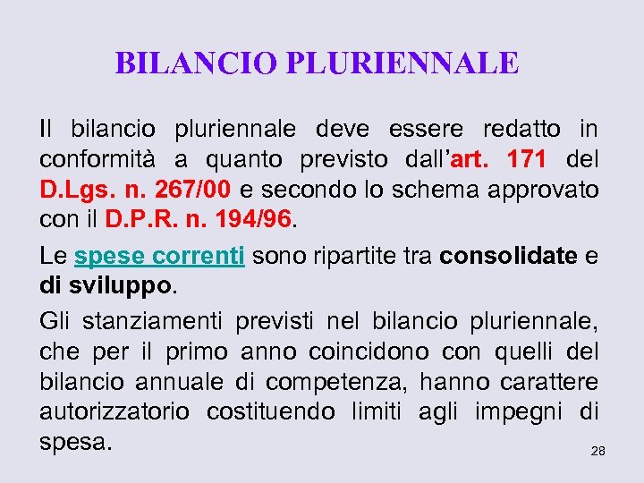 BILANCIO PLURIENNALE Il bilancio pluriennale deve essere redatto in conformità a quanto previsto dall’art.