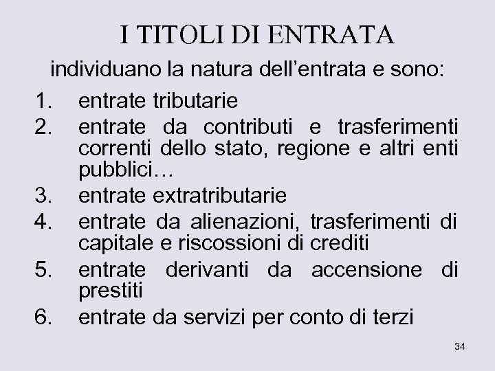 I TITOLI DI ENTRATA individuano la natura dell’entrata e sono: 1. entrate tributarie 2.