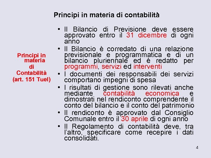 Principi in materia di contabilità Principi in materia di Contabilità (art. 151 Tuel) •