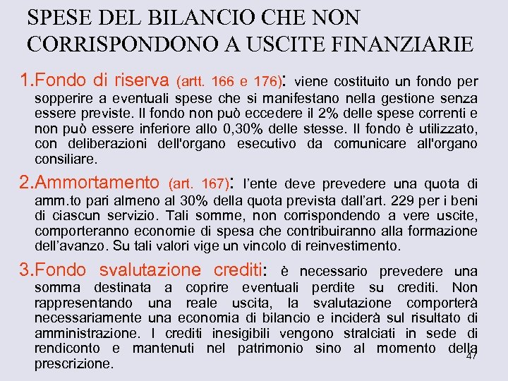 SPESE DEL BILANCIO CHE NON CORRISPONDONO A USCITE FINANZIARIE (artt. 166 e 176): viene