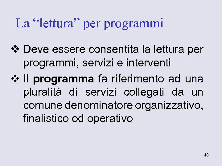 La “lettura” per programmi v Deve essere consentita la lettura per programmi, servizi e