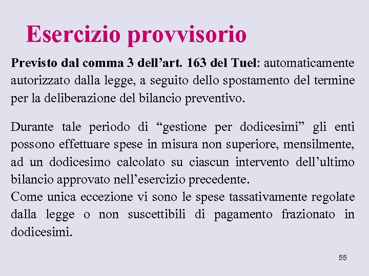 Esercizio provvisorio Previsto dal comma 3 dell’art. 163 del Tuel: automaticamente autorizzato dalla legge,