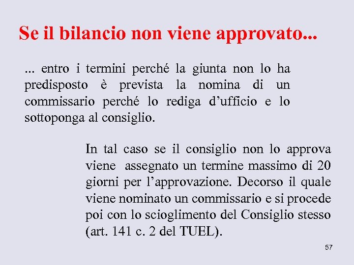 Se il bilancio non viene approvato. . . entro i termini perché la giunta