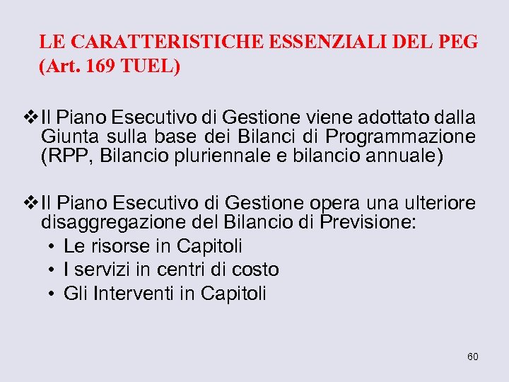 LE CARATTERISTICHE ESSENZIALI DEL PEG (Art. 169 TUEL) v Il Piano Esecutivo di Gestione