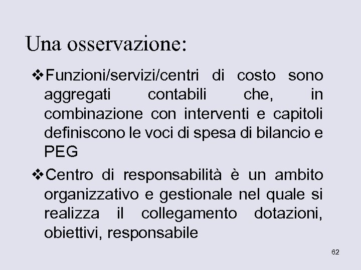 Una osservazione: v. Funzioni/servizi/centri di costo sono aggregati contabili che, in combinazione con interventi