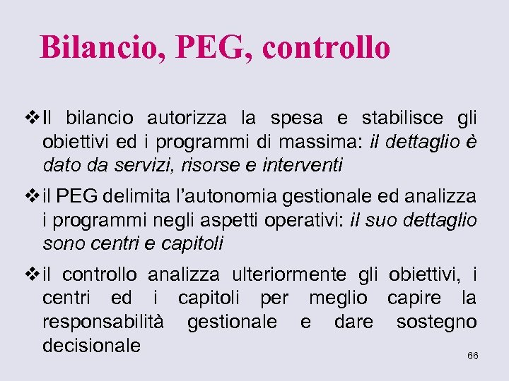 Bilancio, PEG, controllo v Il bilancio autorizza la spesa e stabilisce gli obiettivi ed