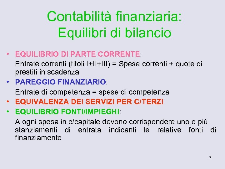 Contabilità finanziaria: Equilibri di bilancio • EQUILIBRIO DI PARTE CORRENTE: Entrate correnti (titoli I+II+III)