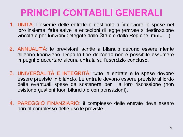 PRINCIPI CONTABILI GENERALI 1. UNITÀ: l’insieme delle entrate è destinato a finanziare le spese