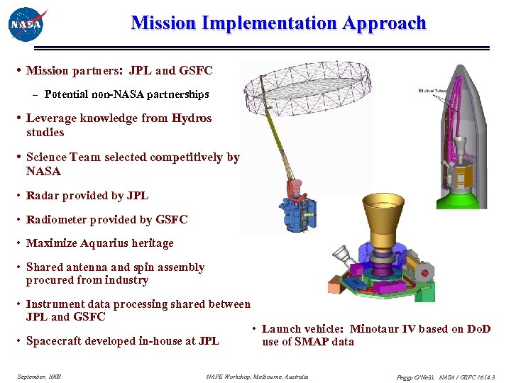 Mission Implementation Approach • Mission partners: JPL and GSFC Potential non-NASA partnerships • Leverage