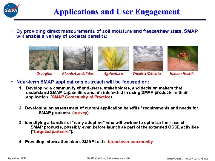 Applications and User Engagement • By providing direct measurements of soil moisture and freeze/thaw
