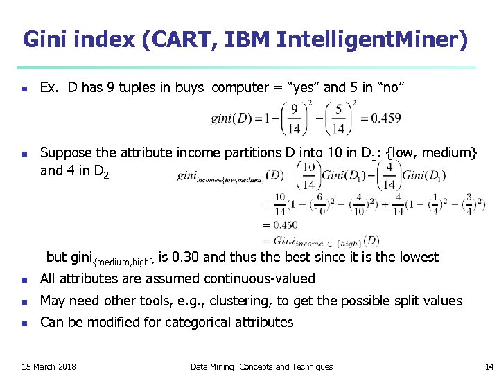 Gini index (CART, IBM Intelligent. Miner) n n Ex. D has 9 tuples in