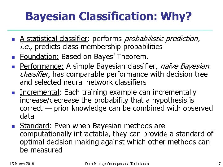 Bayesian Classification: Why? n n n A statistical classifier: performs probabilistic prediction, i. e.