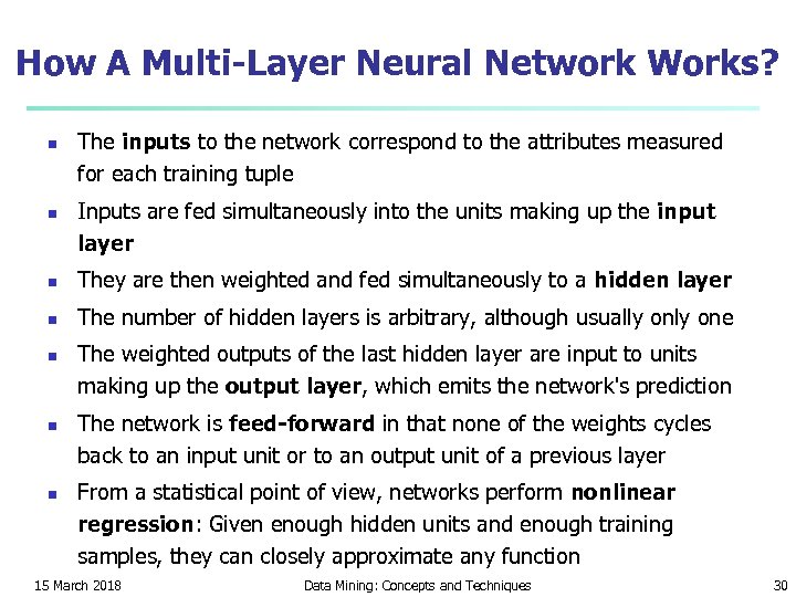 How A Multi-Layer Neural Network Works? n n The inputs to the network correspond