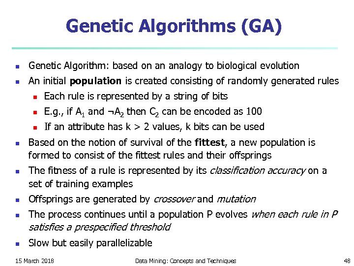 Genetic Algorithms (GA) n Genetic Algorithm: based on an analogy to biological evolution n