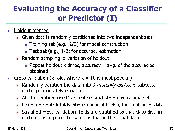 Evaluating the Accuracy of a Classifier or Predictor (I) n n Holdout method n