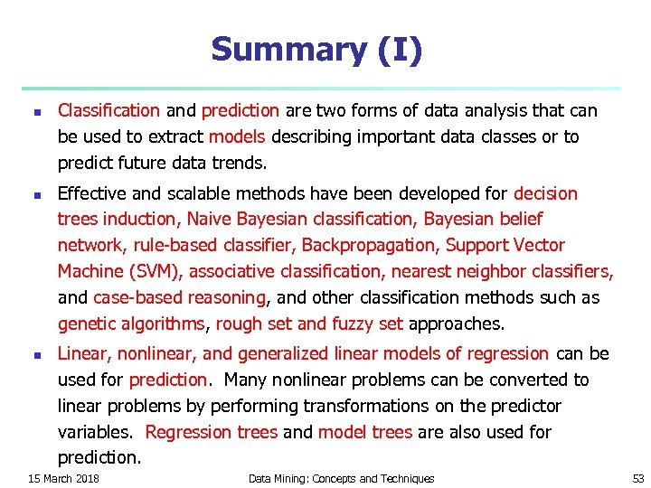 Summary (I) n n n Classification and prediction are two forms of data analysis