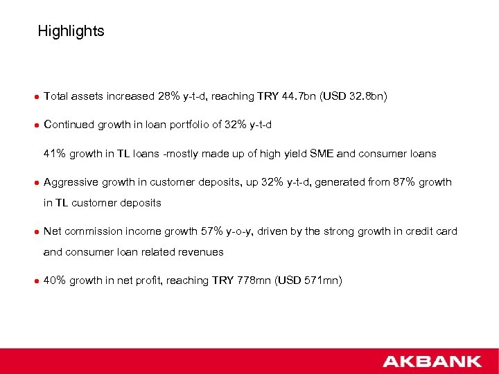 Highlights l Total assets increased 28% y-t-d, reaching TRY 44. 7 bn (USD 32.