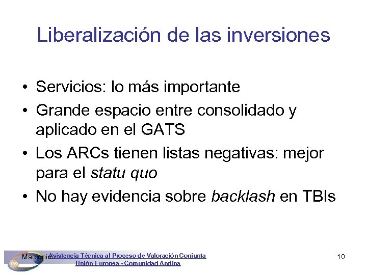 Liberalización de las inversiones • Servicios: lo más importante • Grande espacio entre consolidado