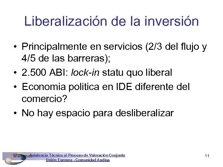 Liberalización de la inversión • Principalmente en servicios (2/3 del flujo y 4/5 de