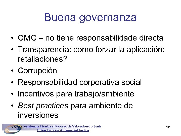 Buena governanza • OMC – no tiene responsabilidade directa • Transparencia: como forzar la