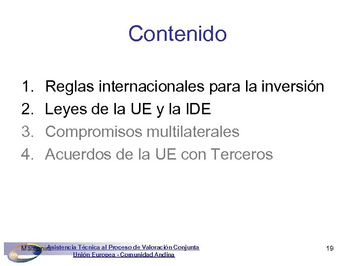 Contenido 1. 2. 3. 4. Reglas internacionales para la inversión Leyes de la UE