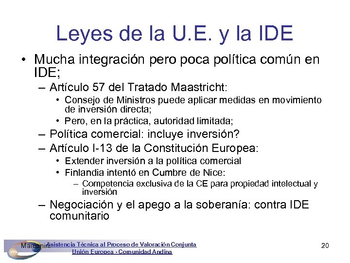 Leyes de la U. E. y la IDE • Mucha integración pero poca política