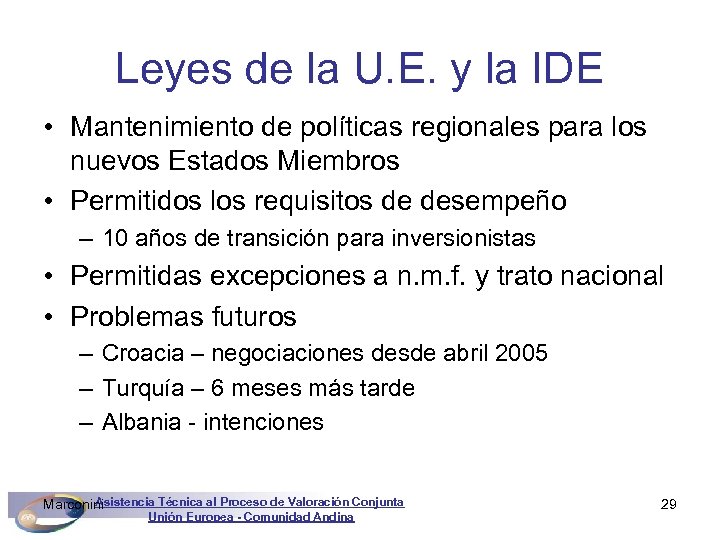 Leyes de la U. E. y la IDE • Mantenimiento de políticas regionales para