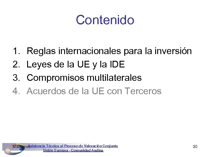 Contenido 1. 2. 3. 4. Reglas internacionales para la inversión Leyes de la UE