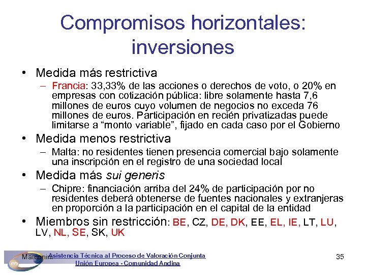 Compromisos horizontales: inversiones • Medida más restrictiva – Francia: 33, 33% de las acciones