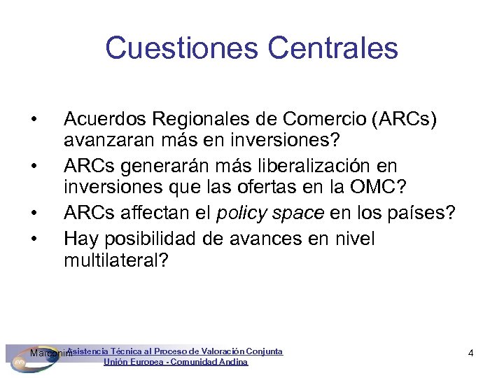 Cuestiones Centrales • • Acuerdos Regionales de Comercio (ARCs) avanzaran más en inversiones? ARCs