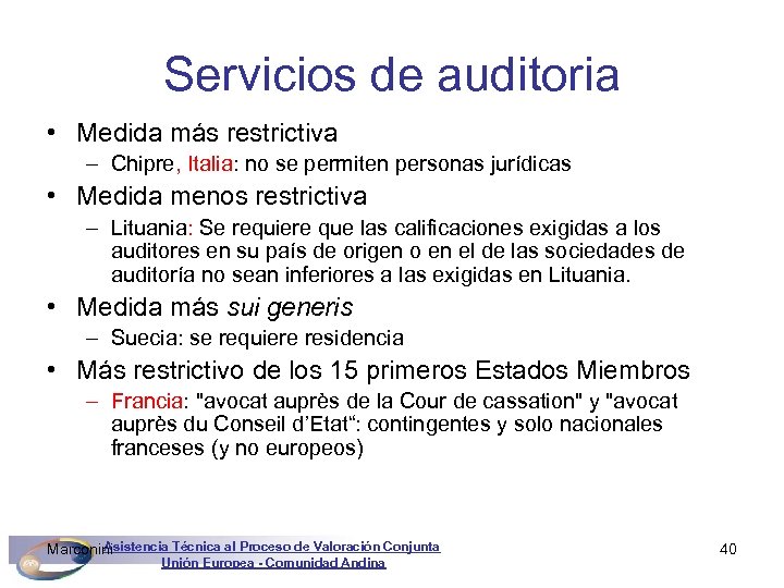 Servicios de auditoria • Medida más restrictiva – Chipre, Italia: no se permiten personas