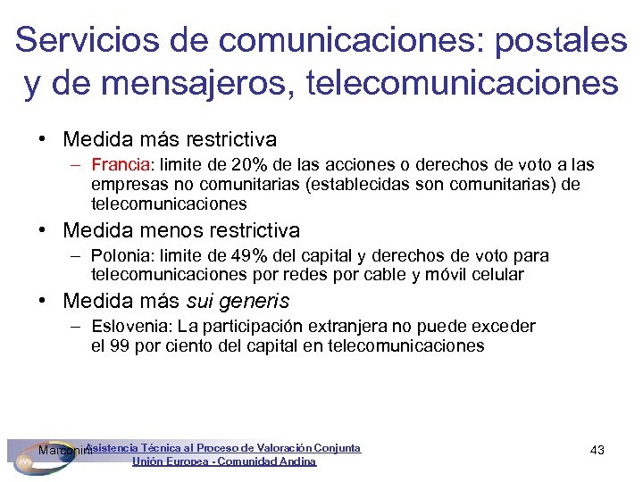 Servicios de comunicaciones: postales y de mensajeros, telecomunicaciones • Medida más restrictiva – Francia: