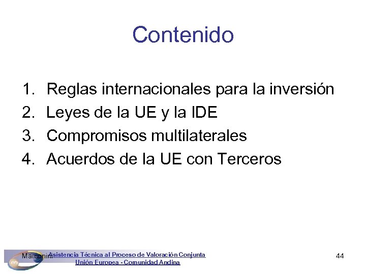 Contenido 1. 2. 3. 4. Reglas internacionales para la inversión Leyes de la UE