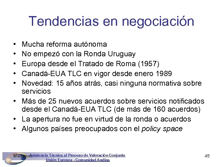 Tendencias en negociación • • • Mucha reforma autónoma No empezó con la Ronda