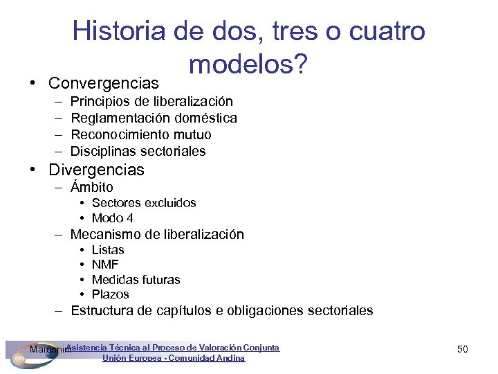 Historia de dos, tres o cuatro modelos? • Convergencias – – Principios de liberalización